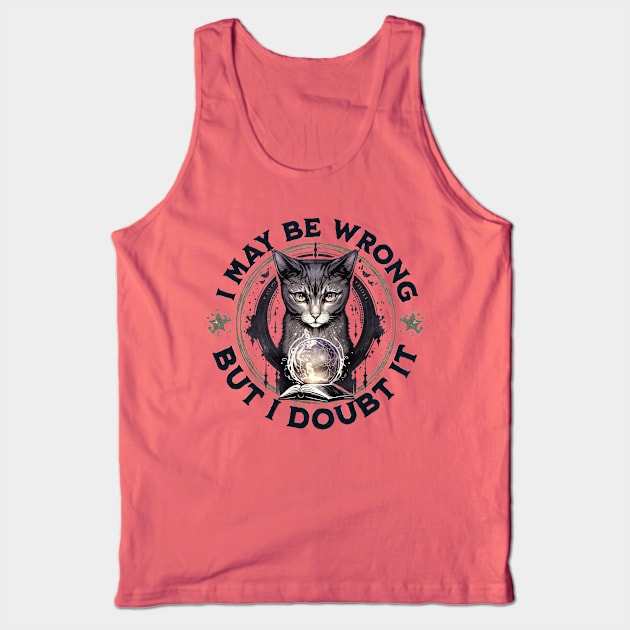 Confident Cat: I May Be Wrong, but Doubt It Tank Top by DesignByJeff